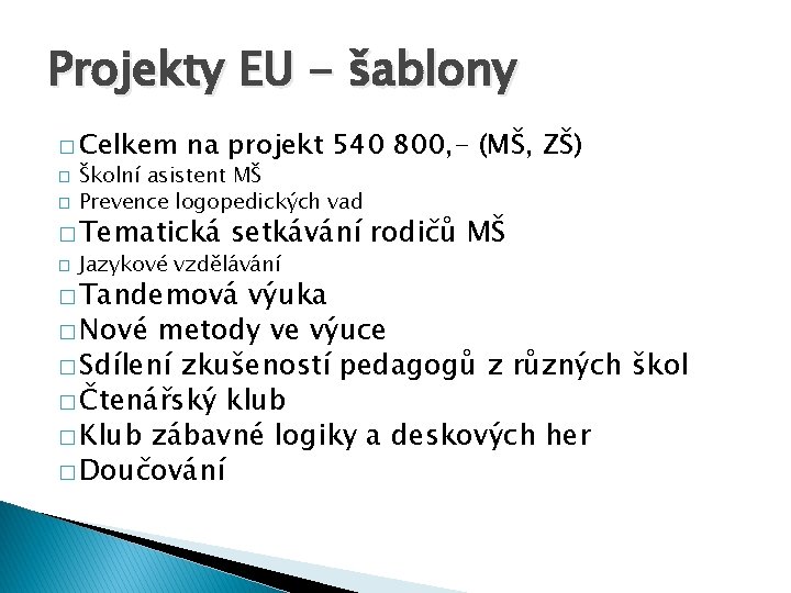 Projekty EU - šablony � Celkem � � na projekt 540 800, - (MŠ,