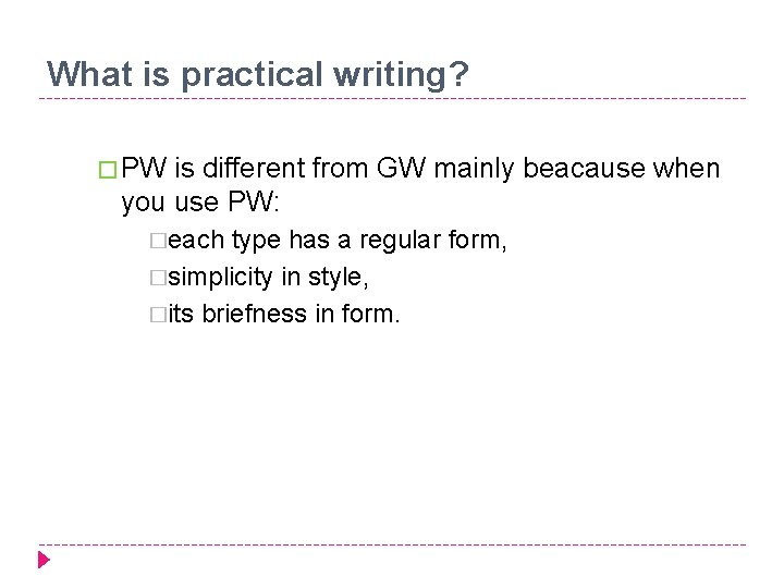 What is practical writing? � PW is different from GW mainly beacause when you