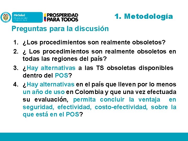 1. Metodología Preguntas para la discusión 1. ¿Los procedimientos son realmente obsoletos? 2. ¿