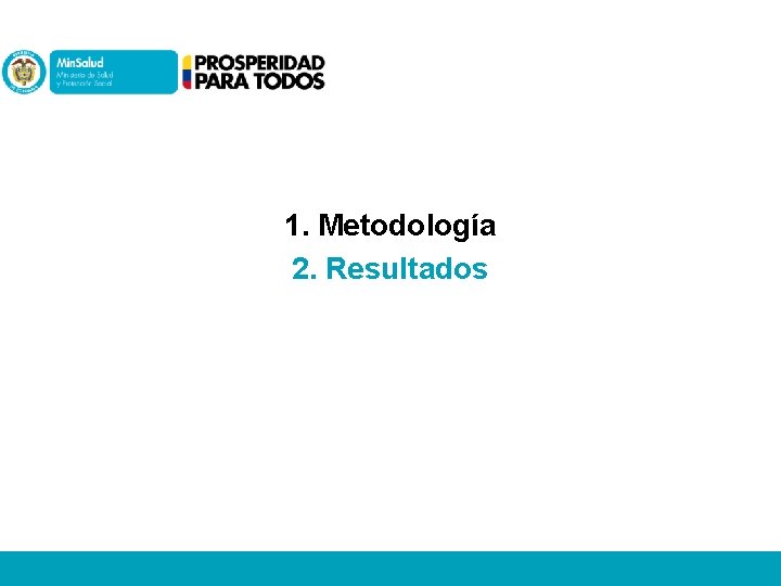 1. Metodología 2. Resultados 