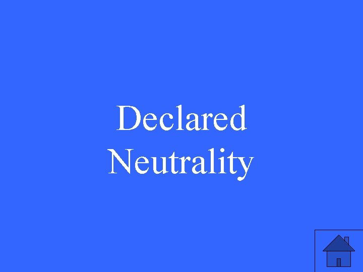 Declared Neutrality 5 