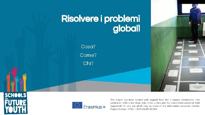 Risolvere i problemi globali Cosa? Come? Chi? 