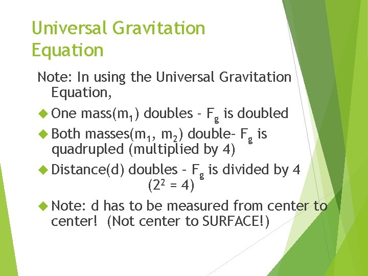 Universal Gravitation Equation Note: In using the Universal Gravitation Equation, One mass(m 1) doubles