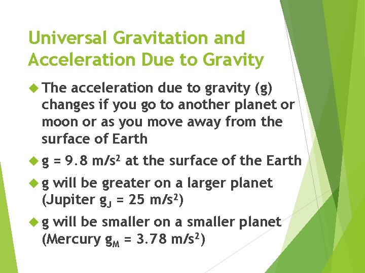 Universal Gravitation and Acceleration Due to Gravity The acceleration due to gravity (g) changes