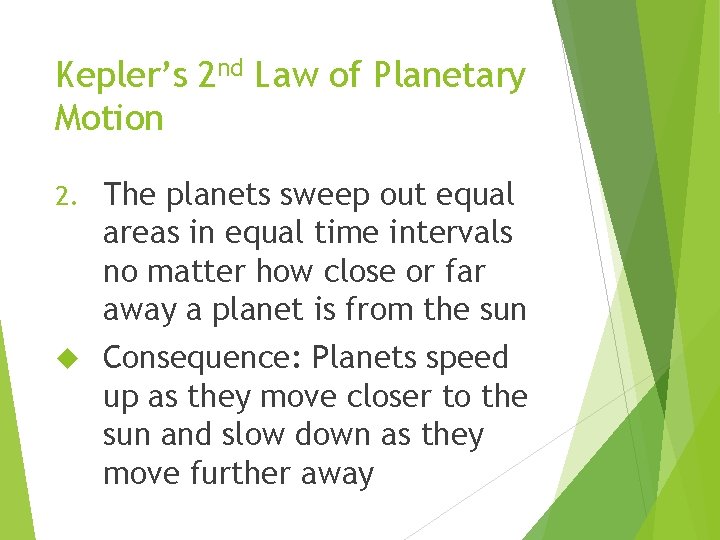 Kepler’s 2 nd Law of Planetary Motion 2. The planets sweep out equal areas