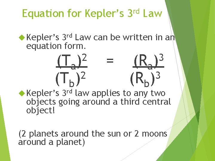 Equation for Kepler’s 3 rd Law can be written in an equation form. 2