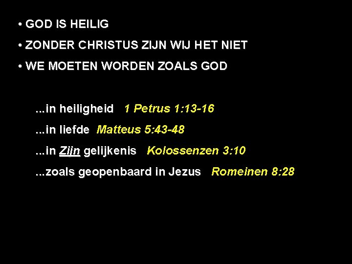  • GOD IS HEILIG • ZONDER CHRISTUS ZIJN WIJ HET NIET • WE