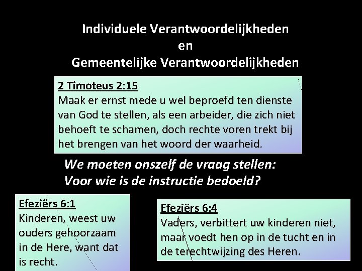 Individuele Verantwoordelijkheden en Gemeentelijke Verantwoordelijkheden 2 Timoteus 2: 15 Maak er ernst mede u