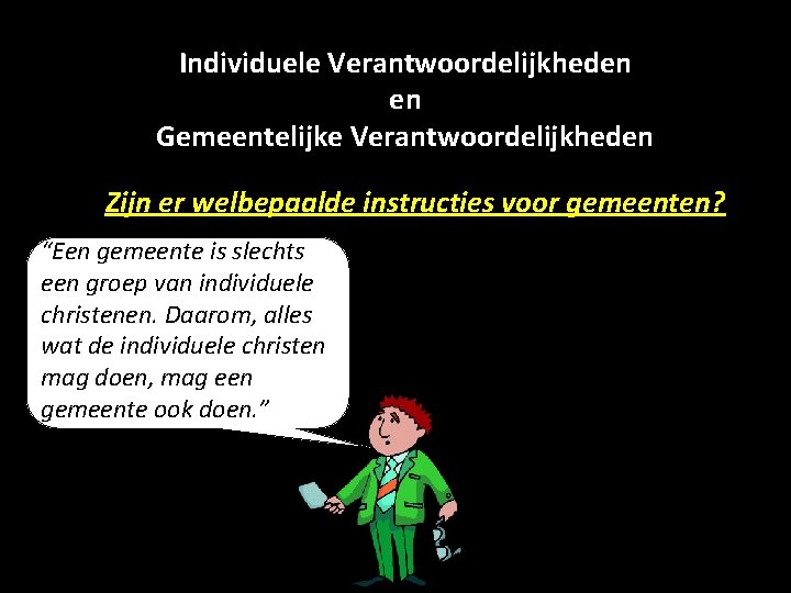 Individuele Verantwoordelijkheden en Gemeentelijke Verantwoordelijkheden Zijn er welbepaalde instructies voor gemeenten? “Een gemeente is