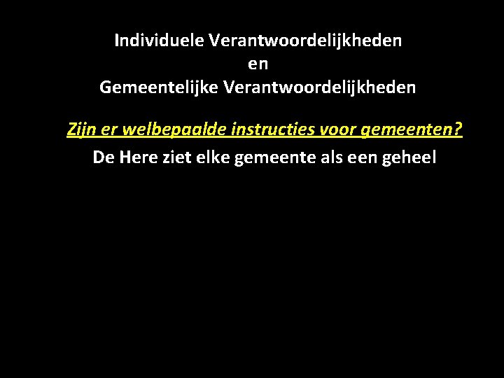 Individuele Verantwoordelijkheden en Gemeentelijke Verantwoordelijkheden Zijn er welbepaalde instructies voor gemeenten? De Here ziet