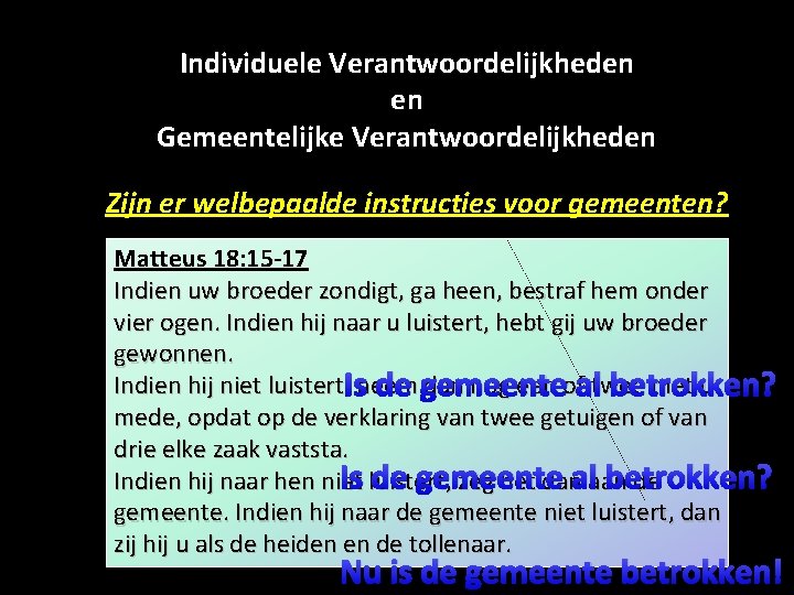 Individuele Verantwoordelijkheden en Gemeentelijke Verantwoordelijkheden Zijn er welbepaalde instructies voor gemeenten? Matteus 18: 15