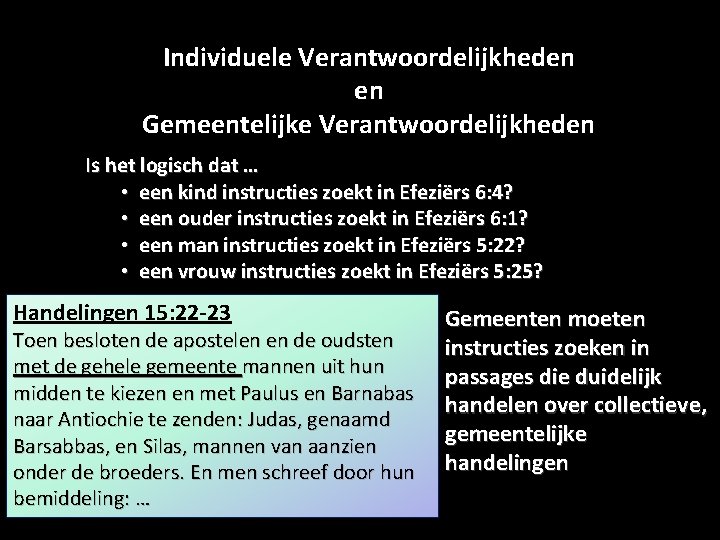 Individuele Verantwoordelijkheden en Gemeentelijke Verantwoordelijkheden Is het logisch dat … • een kind instructies