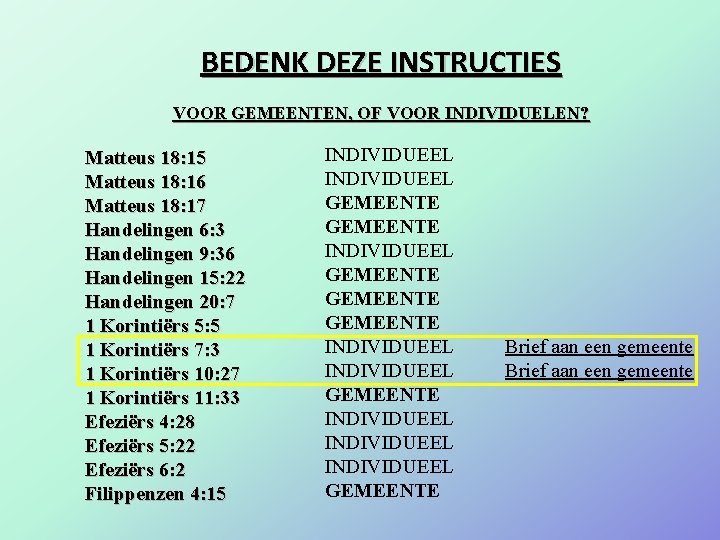 BEDENK DEZE INSTRUCTIES VOOR GEMEENTEN, OF VOOR INDIVIDUELEN? Matteus 18: 15 Matteus 18: 16