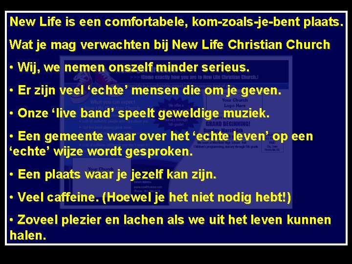 New Life is een comfortabele, kom-zoals-je-bent plaats. Wat je mag verwachten bij New Life