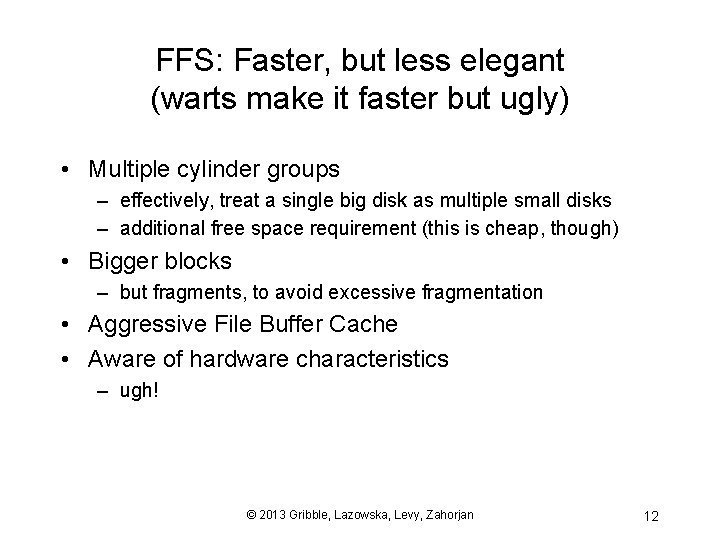 FFS: Faster, but less elegant (warts make it faster but ugly) • Multiple cylinder