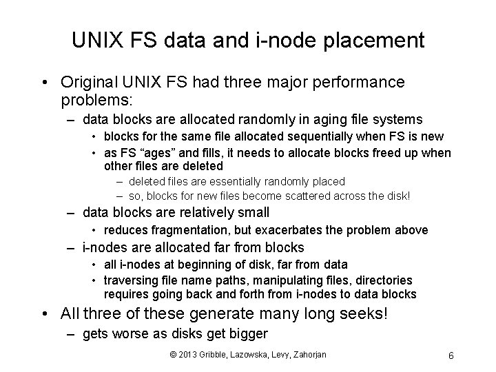 UNIX FS data and i-node placement • Original UNIX FS had three major performance