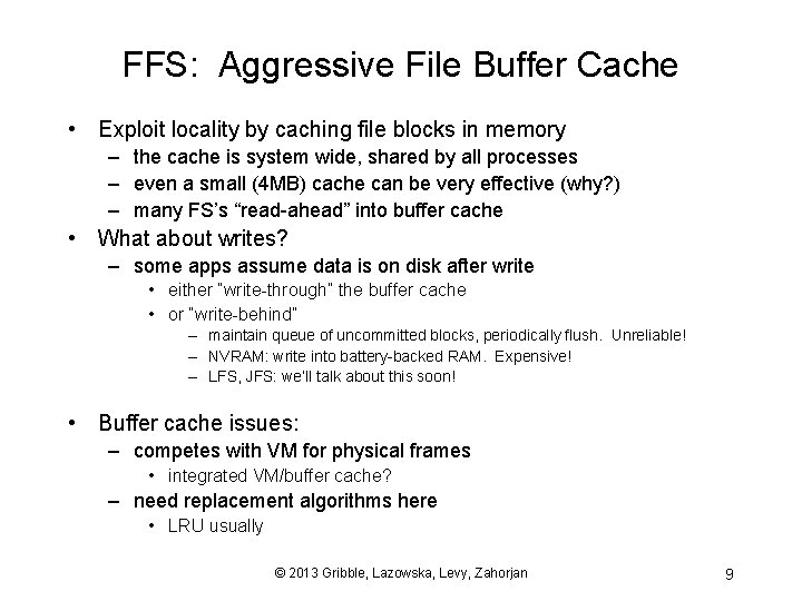 FFS: Aggressive File Buffer Cache • Exploit locality by caching file blocks in memory