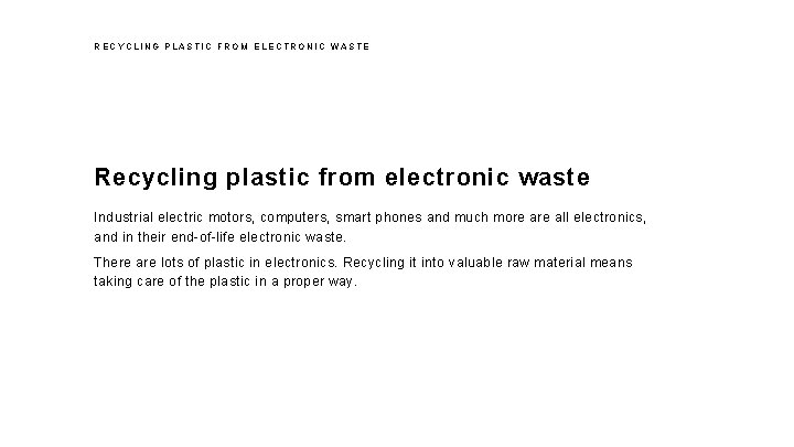 RECYCLING PLASTIC FROM ELECTRONIC WASTE Recycling plastic from electronic waste Industrial electric motors, computers,