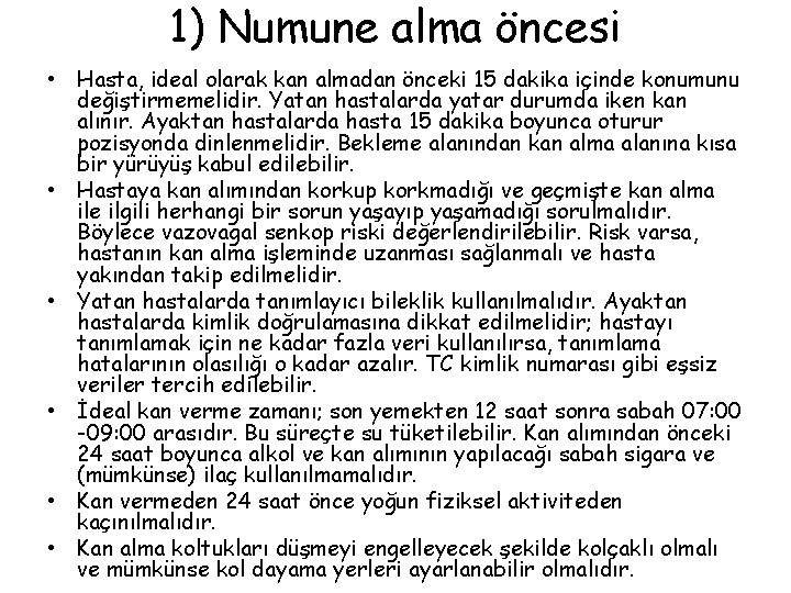 1) Numune alma öncesi • Hasta, ideal olarak kan almadan önceki 15 dakika içinde 1) Numune alma öncesi • Hasta, ideal olarak kan almadan önceki 15 dakika içinde