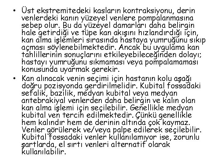  • Üst ekstremitedeki kasların kontraksiyonu, derin venlerdeki kanın yüzeyel venlere pompalanmasına sebep olur.