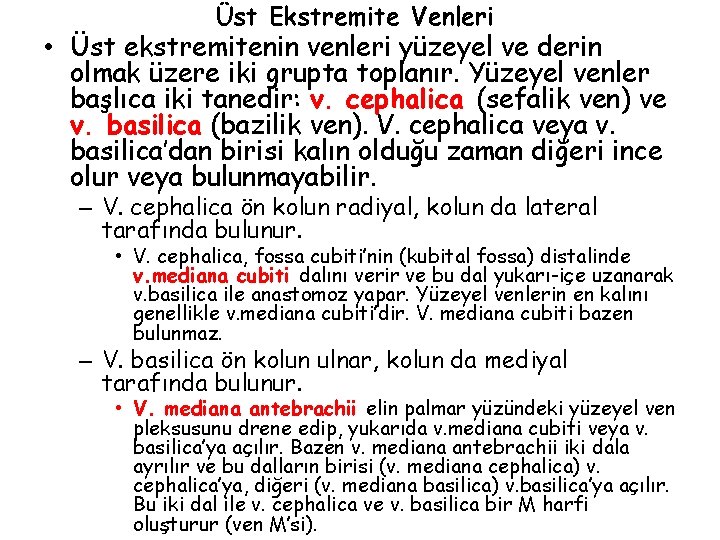 Üst Ekstremite Venleri • Üst ekstremitenin venleri yüzeyel ve derin olmak üzere iki grupta