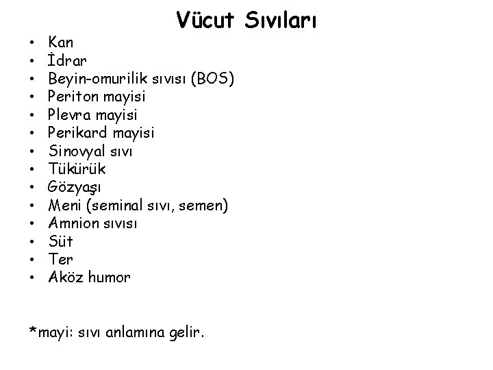 • • • • Vücut Sıvıları Kan İdrar Beyin-omurilik sıvısı (BOS) Periton mayisi • • • • Vücut Sıvıları Kan İdrar Beyin-omurilik sıvısı (BOS) Periton mayisi