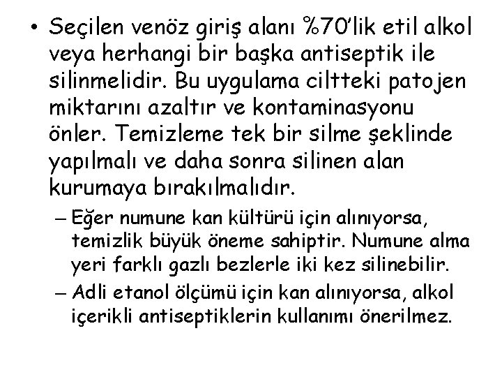  • Seçilen venöz giriş alanı %70’lik etil alkol veya herhangi bir başka antiseptik