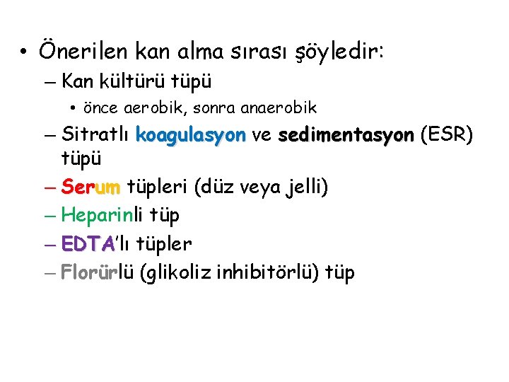  • Önerilen kan alma sırası şöyledir: – Kan kültürü tüpü • önce aerobik,