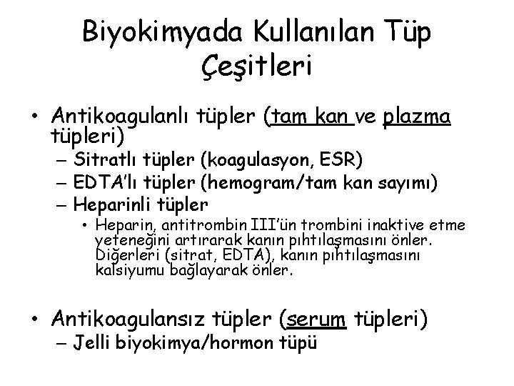 Biyokimyada Kullanılan Tüp Çeşitleri • Antikoagulanlı tüpler (tam kan ve plazma tüpleri) – Sitratlı