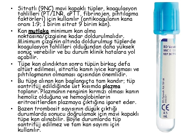  • Sitratlı (9 NC) mavi kapaklı tüpler, koagulasyon tahlilleri (PT/INR, a. PTT, fibrinojen,