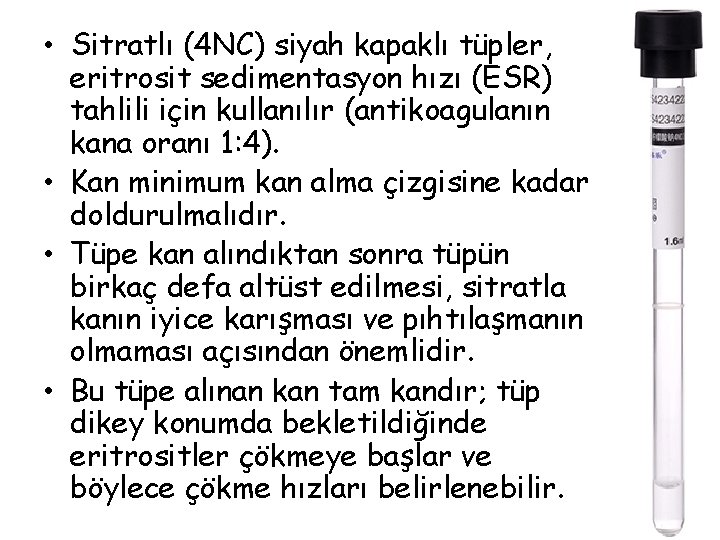  • Sitratlı (4 NC) siyah kapaklı tüpler, eritrosit sedimentasyon hızı (ESR) tahlili için