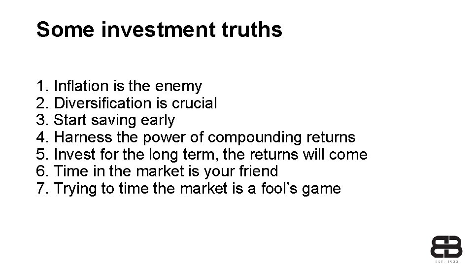 Some investment truths 1. Inflation is the enemy 2. Diversification is crucial 3. Start