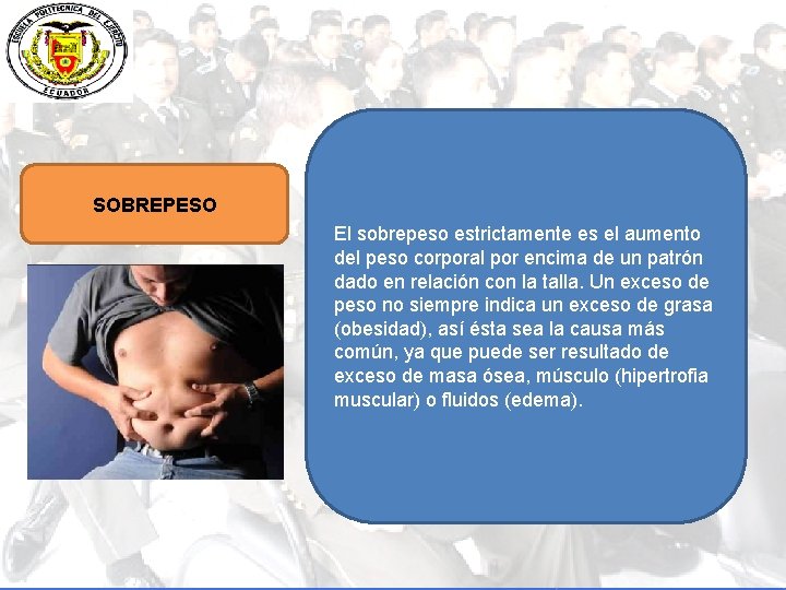 SOBREPESO El sobrepeso estrictamente es el aumento del peso corporal por encima de un