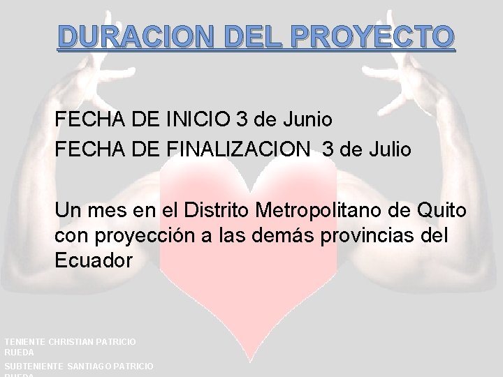 DURACION DEL PROYECTO FECHA DE INICIO 3 de Junio FECHA DE FINALIZACION 3 de