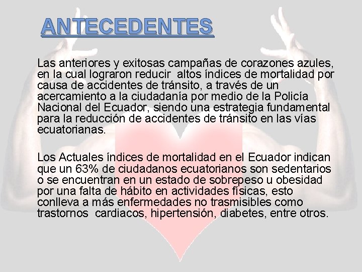 ANTECEDENTES Las anteriores y exitosas campañas de corazones azules, en la cual lograron reducir