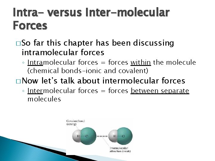 Intra- versus Inter-molecular Forces � So far this chapter has been discussing intramolecular forces