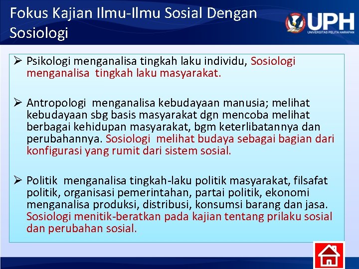 Fokus Kajian Ilmu-Ilmu Sosial Dengan Sosiologi Ø Psikologi menganalisa tingkah laku individu, Sosiologi menganalisa