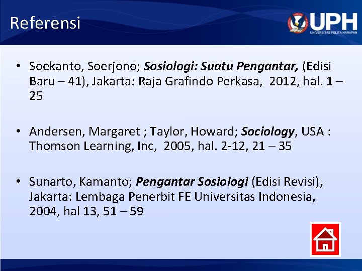 Referensi • Soekanto, Soerjono; Sosiologi: Suatu Pengantar, (Edisi Baru – 41), Jakarta: Raja Grafindo