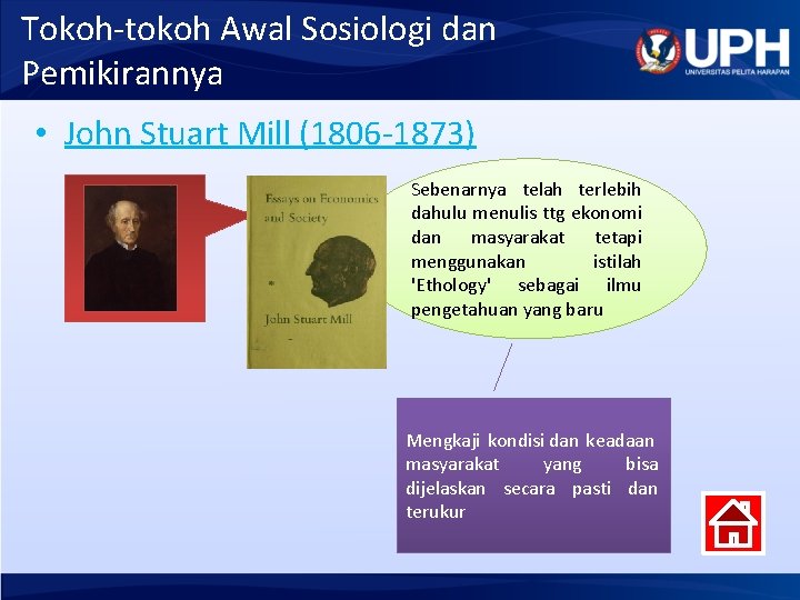 Tokoh-tokoh Awal Sosiologi dan Pemikirannya • John Stuart Mill (1806 -1873) Sebenarnya telah terlebih