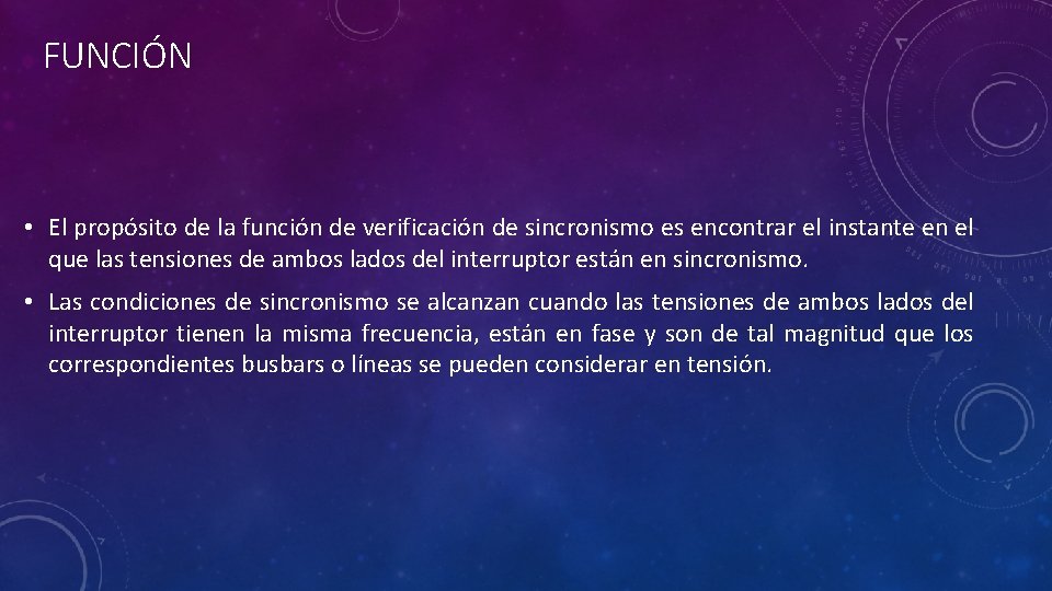 FUNCIÓN • El propósito de la función de verificación de sincronismo es encontrar el