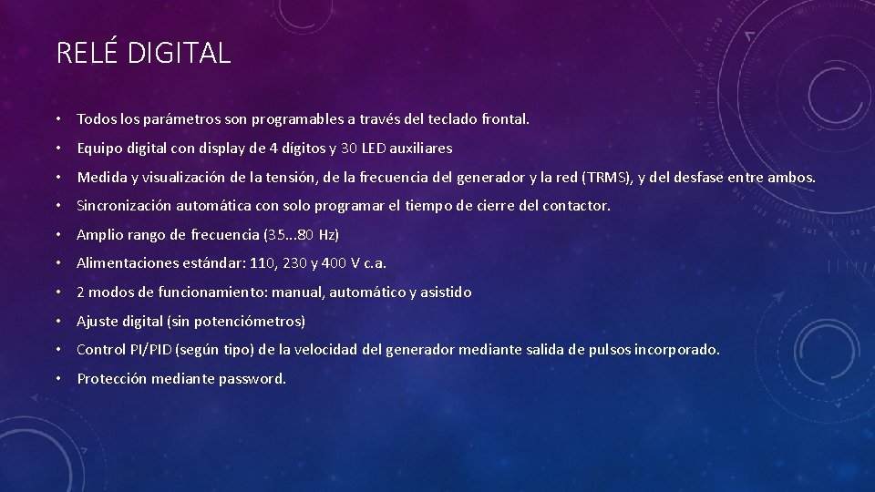 RELÉ DIGITAL • Todos los parámetros son programables a través del teclado frontal. •