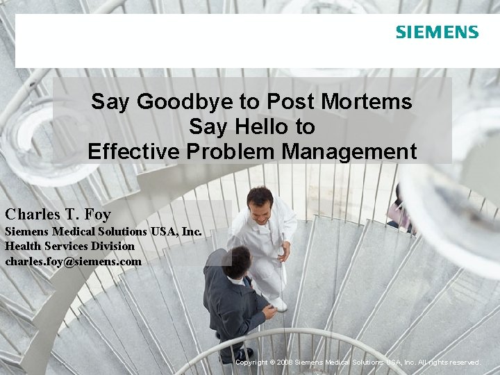Say Goodbye to Post Mortems Say Hello to Effective Problem Management Charles T. Foy