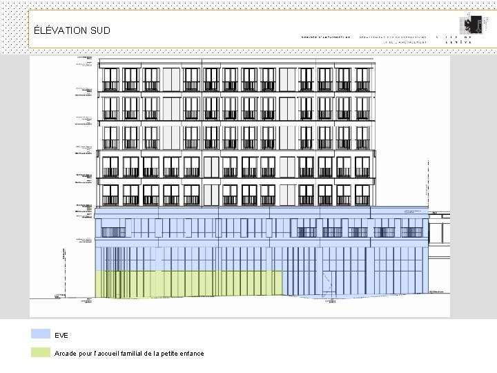 ÉLÉVATION SUD EVE Arcade pour l’accueil familial de la petite enfance 