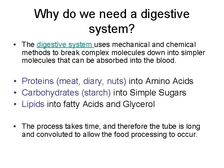 Why do we need a digestive system? • The digestive system uses mechanical and