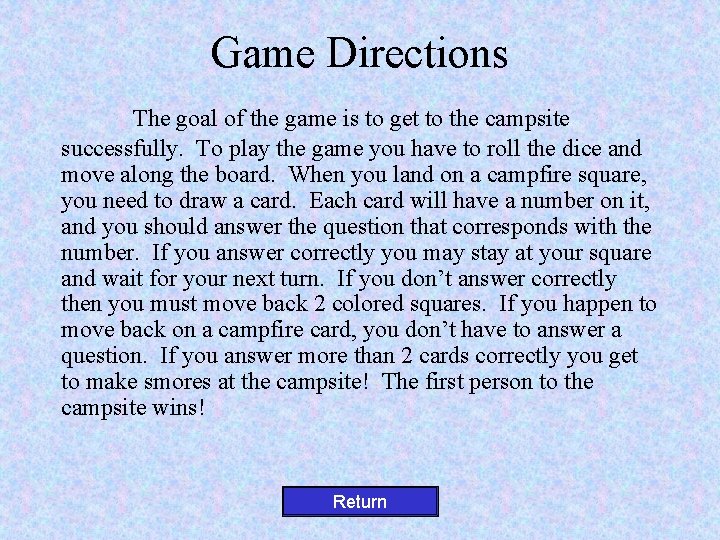Game Directions The goal of the game is to get to the campsite successfully.