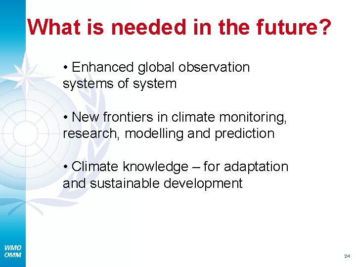 What is needed in the future? • Enhanced global observation systems of system •