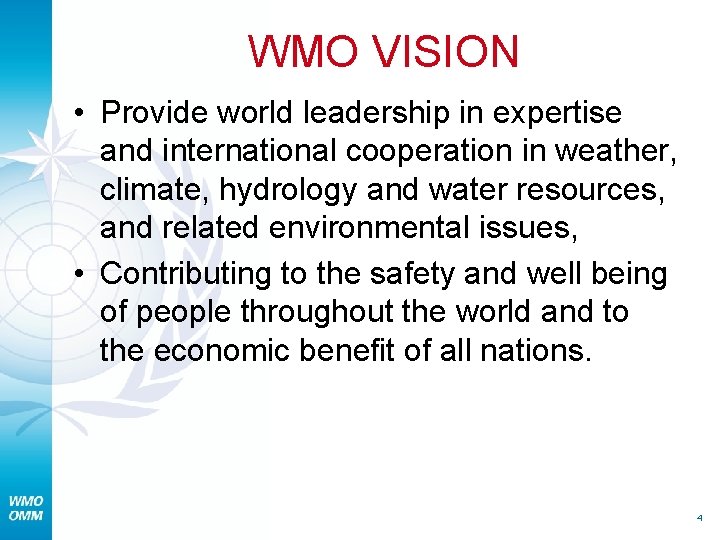 WMO VISION • Provide world leadership in expertise and international cooperation in weather, climate,