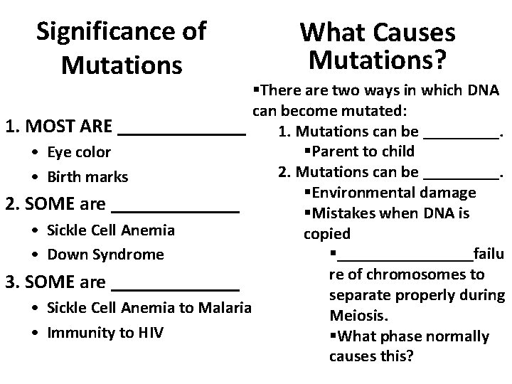 Significance of Mutations What Causes Mutations? §There are two ways in which DNA can