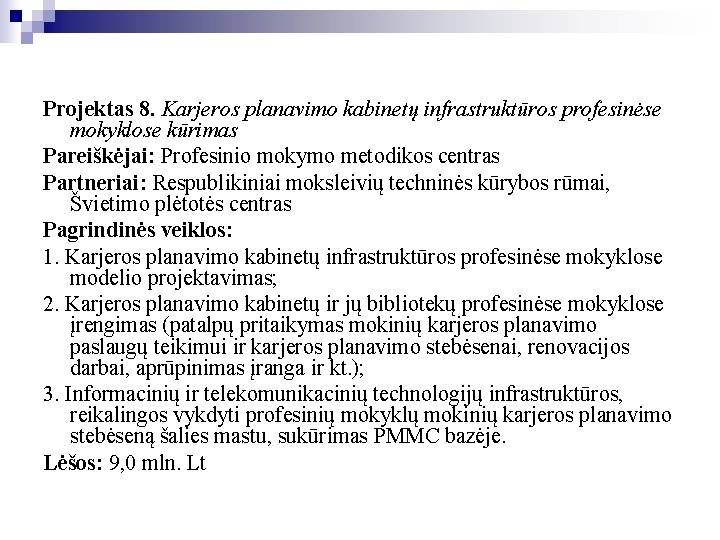 Projektas 8. Karjeros planavimo kabinetų infrastruktūros profesinėse mokyklose kūrimas Pareiškėjai: Profesinio mokymo metodikos centras