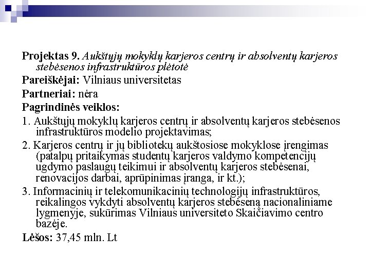 Projektas 9. Aukštųjų mokyklų karjeros centrų ir absolventų karjeros stebėsenos infrastruktūros plėtotė Pareiškėjai: Vilniaus